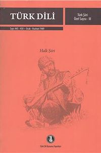 Türk Dili / Türk Şiiri Özel Sayısı III (Halk Şiiri) Sayı 445-450 Ocak-Haziran