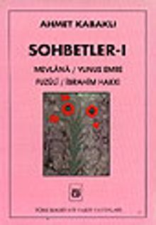 Sohbetler 1/ Mevlânâ / Yunus Emre / Fuzûlî / İbrahim Hakkı