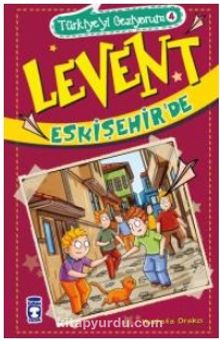 Levent Eskişehir'de / Türkiye'yi Geziyorum 4 - Mustafa Orakçı