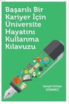 Başarılı Bir Kariyer İ&ccedil;in &Uuml;niversite Hayatını Kullanma Kılavuzu