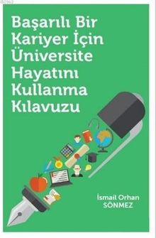 Başarılı Bir Kariyer İçin Üniversite Hayatını Kullanma Kılavuzu