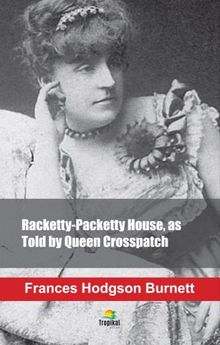 Racketty-Packetty House, as Told by Queen Crosspatch