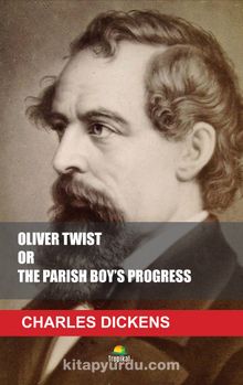 OLIVER TWIST OR THE PARISH BOY'S PROGRESS