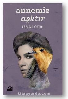 Annemiz Aşktır - Feride Çetin