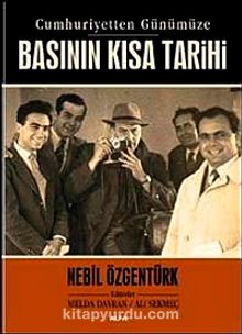 Basının Kısa Tarihi & Cumhuriyetten Günümüze - Nebil Özgentürk
