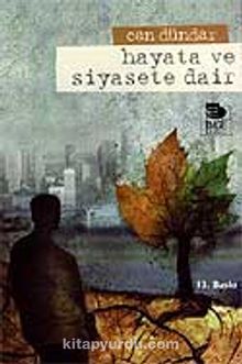 Hayata ve Siyasete Dair - Can Dündar