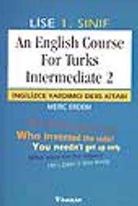 An English Course For Turks Intermediate 2 (Lise 1)