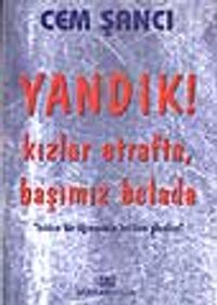 Yandık ! Kızlar Etrafta, Başımız Belada