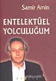 Entellektüel Yolculuğum - Samir Amin
