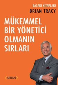 Mükemmel Bir Yönetici Olmanın Sırları