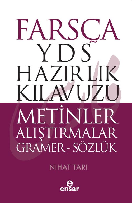 Farsça YDS Hazırlık Kılavuzu & Metinler Alıştırmalar Gramer-Sözlük