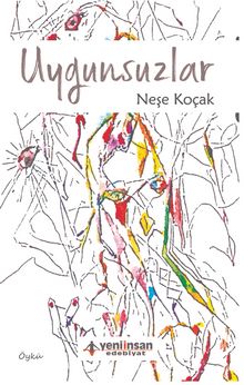 Uygunsuzlar - Neşe Koçak