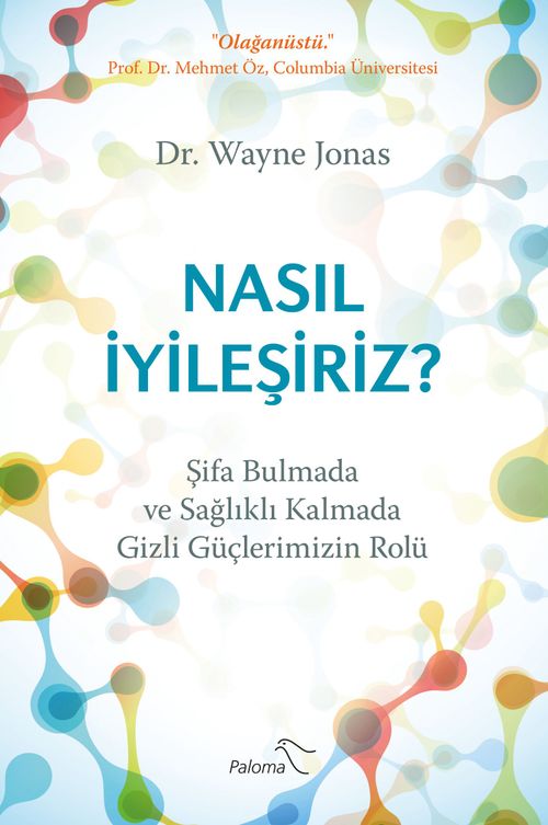 Nasil İyileşiriz Şifa Bulmada Ve Sağlıklı Kalmada Gizli Güçlerimizin Rolü