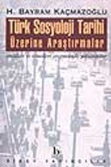 Türk Sosyoloji Tarihi Üzerine Araştırmalar