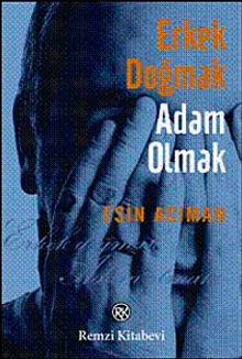 Erkek Doğmak Adam Olmak