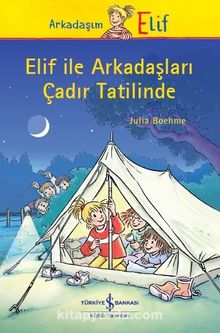 Elif İle Arkadaşları Çadır Tatilinde - Julia Boehme