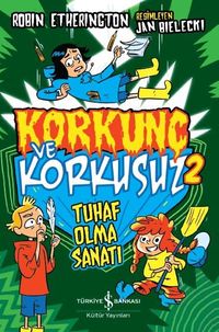 Korkunç ve Korkusuz 2 Tuhaf Olma Sanatı