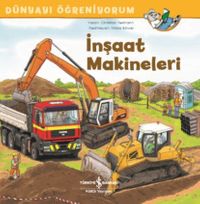 İnşaat Makineleri Dünyayı Öğreniyorum 