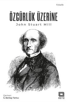 Özgürlük Üzerine - John Stuart Mill