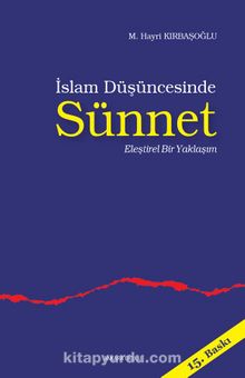 İslam Düşüncesinde Sünnet / Eleştirel Bir Yaklaşım - M. Hayri Kırbaşoğlu