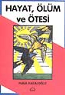 Hayat, Ölüm ve Ötesi