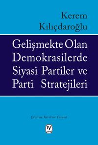 Gelişmekte Olan Demokrasilerde Siyasi Partiler Ve Parti Stratejileri