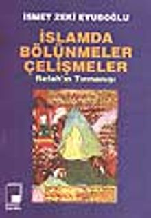 İslamda Bölünmeler Çelişmeler (Refahın Tırmanışı)