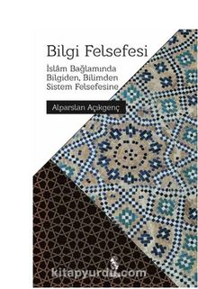 Bilgi Felsefesi - Prof. Dr. Alparslan Açıkgenç