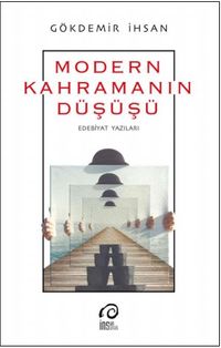 Modern Kahramanın Düşüşü & Edebiyat Yazıları
