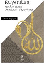 Rü'yetullah & Akıl Ayinesinde Cemalullah'ı Seyreylemek