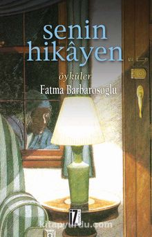Senin Hikayen / Öyküler - Fatma Barbarosoğlu