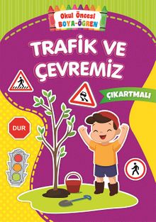 Okul Öncesi Boya-Öğren / Trafik ve Çevremiz