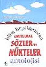 İslam Büyüklerinden Unutulmaz Sözler ve Nükteler Antolojisi