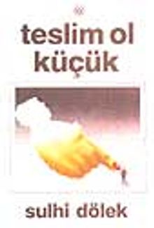 Teslim Ol Küçük