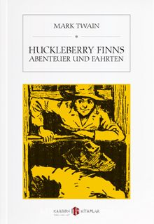 Huckleberry Finns Abenteuer und Fahrten - Mark Twain