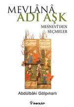 Mevlana Adı Aşk & Mesnevi'den Seçmeler