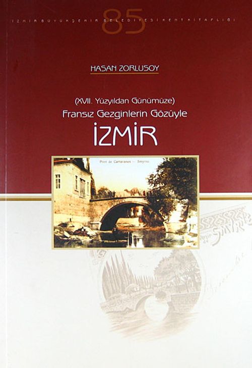 XVII. Yüzyıldan Günümüze Fransız Gezginlerin Gözüyle İzmir
