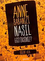 Anne Babanızı Nasıl Eğitirsiniz?