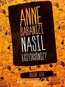 Anne Babanızı Nasıl Eğitirsiniz? - Bülent Ata