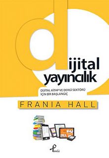 Dijital Yayıncılık & Dijital Kitap ve Dergi Sektörü İçin Bir Başlangıç - Frania Hall