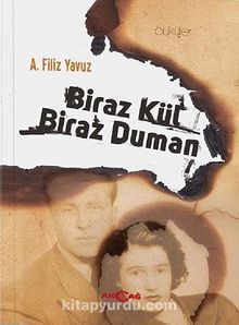 Biraz Kül Biraz Duman - A. Filiz Yavuz