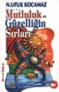 Mutluluk ve Güzelliğin Sırları
