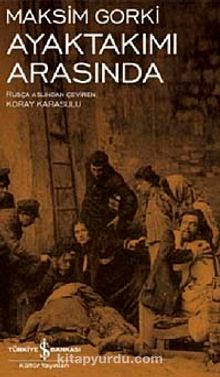 Ayaktakımı Arasında - Maksim Gorki
