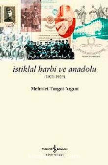 İstiklal Harbi ve Anadolu (1921-1923) - Mehmet Turgut Argun
