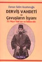 Derviş Vahdeti ve Çavuşların İsyanı
