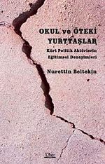 Okul ve Öteki Yurttaşlar & Kürt Politik Aktörlerin Eğitimsel Deneyimleri