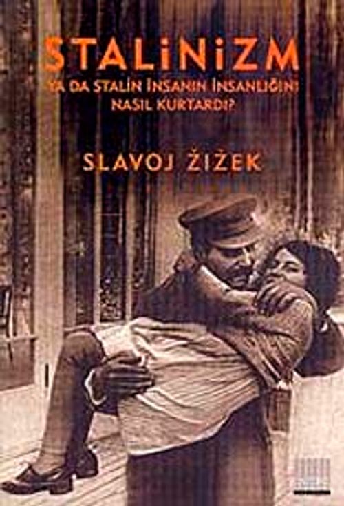 Stalinizm ya da Stalin İnsanın İnsanlığını Nasıl Kurtardı?