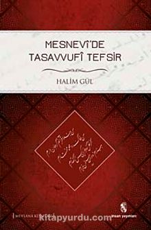 Mesnevi'de Tasavvufi Tefsir - Halim Gül