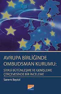 Avrupa Birliğinde Ombudsman Kurumu: Siyasi Bütünleşme ve Genişleme Çerçevesinde Bir İnceleme