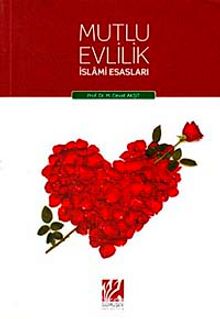 Mutlu Evlilik İslami Esasları - Prof. Dr. M. Cevat Akşit